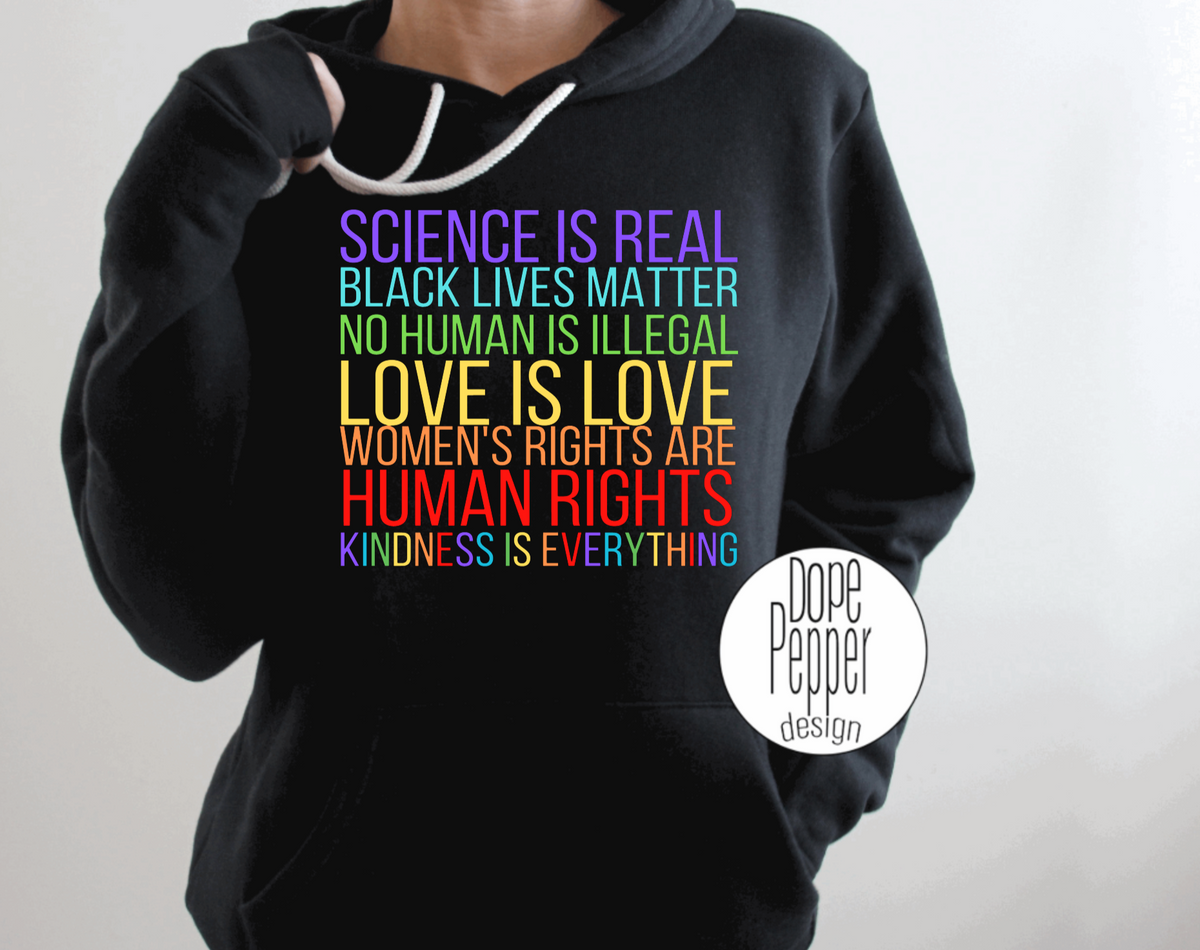 Science is Real, Black Lives Matter, No Human is Illegal, Love is Love –  Dope Pepper Design