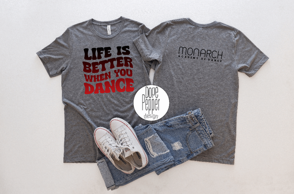 Life is Better When You Dance - Monarch Academy of Dance