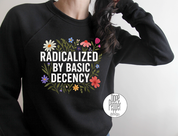 Radicalized By Basic Decency - Floral