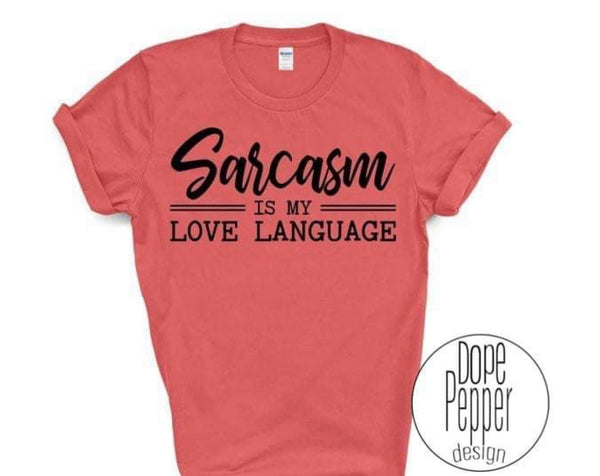 Sarcasm is my Love Language