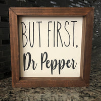 But First Dr Pepper - Gallery Wall, Farmhouse Style Signs, Fixer Upper, Framed Wood Sign, Dr Pepper