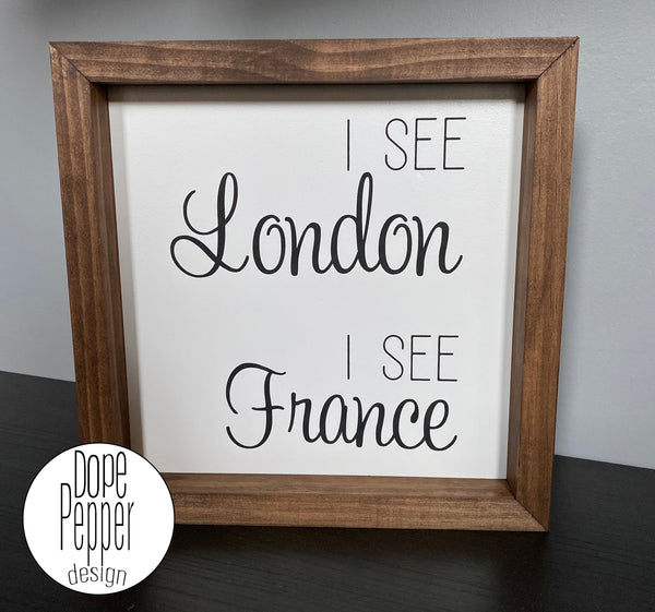I See London I see France Bathroom Sign, Bathroom Signs, Funny Bathroom sign, Farmhouse Style Signs, Framed Wood Sign