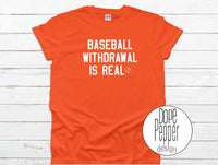 Baseball Withdrawal is Real, MLB, Baseball For Life, Baseball Love, available in Youth and Adult sizing