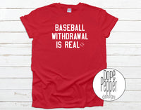 Baseball Withdrawal is Real, MLB, Baseball For Life, Baseball Love, available in Youth and Adult sizing