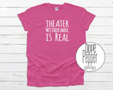 Theater Withdrawal is Real, available in Youth and Adult sizing. Theater Kid, Theater Rat