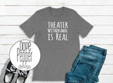 Theater Withdrawal is Real, available in Youth and Adult sizing. Theater Kid, Theater Rat