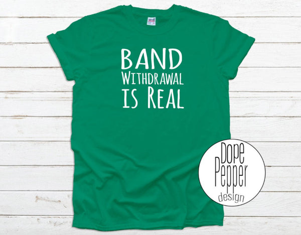 Band Withdrawal is Real, available in Youth and Adult sizing. Band Kid, Band Quarantine, Band 2020