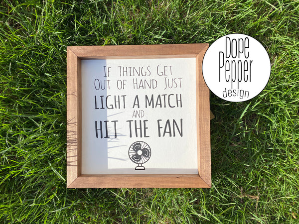 If Things Get Out of Hand Just Light a Match and Hit the Fan wooden bathroom sign, farmhouse bathroom, bathroom humor