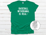 Baseball Withdrawal is Real, MLB, Baseball For Life, Baseball Love, available in Youth and Adult sizing