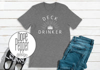 Deck Drinker T-Shirt, Funny Drinking Shirt!