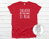 Theater Withdrawal is Real, available in Youth and Adult sizing. Theater Kid, Theater Rat