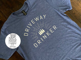 Driveway Drinker T-Shirt, Tank, Or Hoodie!