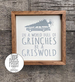 In A World of Grinches Be a Griswold, Framed Wood Sign, Christmas wood Sign, Griswold Sign