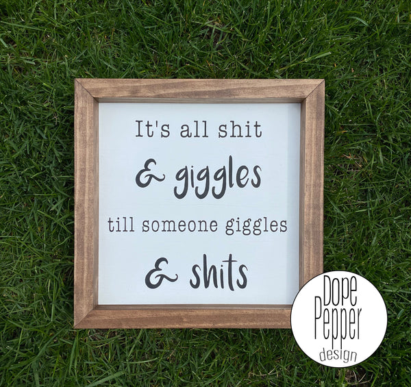 It's all shit and giggles till someone giggles and shits - funny bathroom sign - Funny farmhouse sign - bathroom decor - farmhouse decor